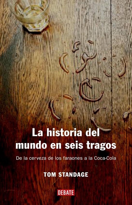 HISTORIA DEL MUNDO EN SEIS TRAGOS, LA | 9788483066720 | STANDAGE, JOHN | Llibreria La Gralla | Librería online de Granollers