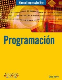 PROGRAMACION (MANUAL IMPRESCINDIBLE) | 9788441520127 | PERRY, GREG | Llibreria La Gralla | Llibreria online de Granollers