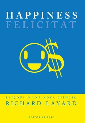 HAPPINESS LLIÇONS D'UNA NOVA CIÈNCIA | 9788485031573 | LAYARD, RICHARD | Llibreria La Gralla | Llibreria online de Granollers