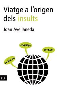 VIATGE A L'ORIGEN DELS INSULTS | 9788496201712 | AVELLANEDA, JOAN | Llibreria La Gralla | Llibreria online de Granollers