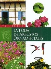 PODA DE ARBUSTOS ORNAMENTALES, LA (TU JARDIN) | 9788430530021 | FRITSCH, ROBERT | Llibreria La Gralla | Llibreria online de Granollers