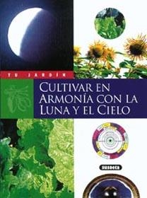 CULTIVAR EN ARMONIA CON LA LUNA Y EL CIELO (TU JARDIN) | 9788430530038 | FLORIN, XAVIER | Llibreria La Gralla | Llibreria online de Granollers