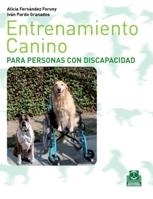 ENTRENAMIENTO CANINO PARA PERSONAS CON DISCAPACIDAD | 9788499100265 | FERNÁNDEZ FORUNY, ALICIA; PARDO GRANADOS, IVÁN | Llibreria La Gralla | Librería online de Granollers