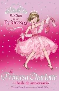 PRINCESA CHARLOTTE Y EL BAILE DE ANIVERSARIO, LA (CLUB DE LA | 9788466752343 | FRENCH, VIVIAN / GIBB, SARAH | Llibreria La Gralla | Llibreria online de Granollers