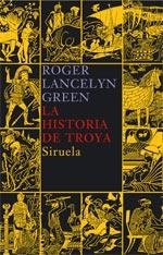 HISTORIA DE TROYA, LA | 9788478449668 | GREEN, ROGER LANCELYN | Llibreria La Gralla | Llibreria online de Granollers