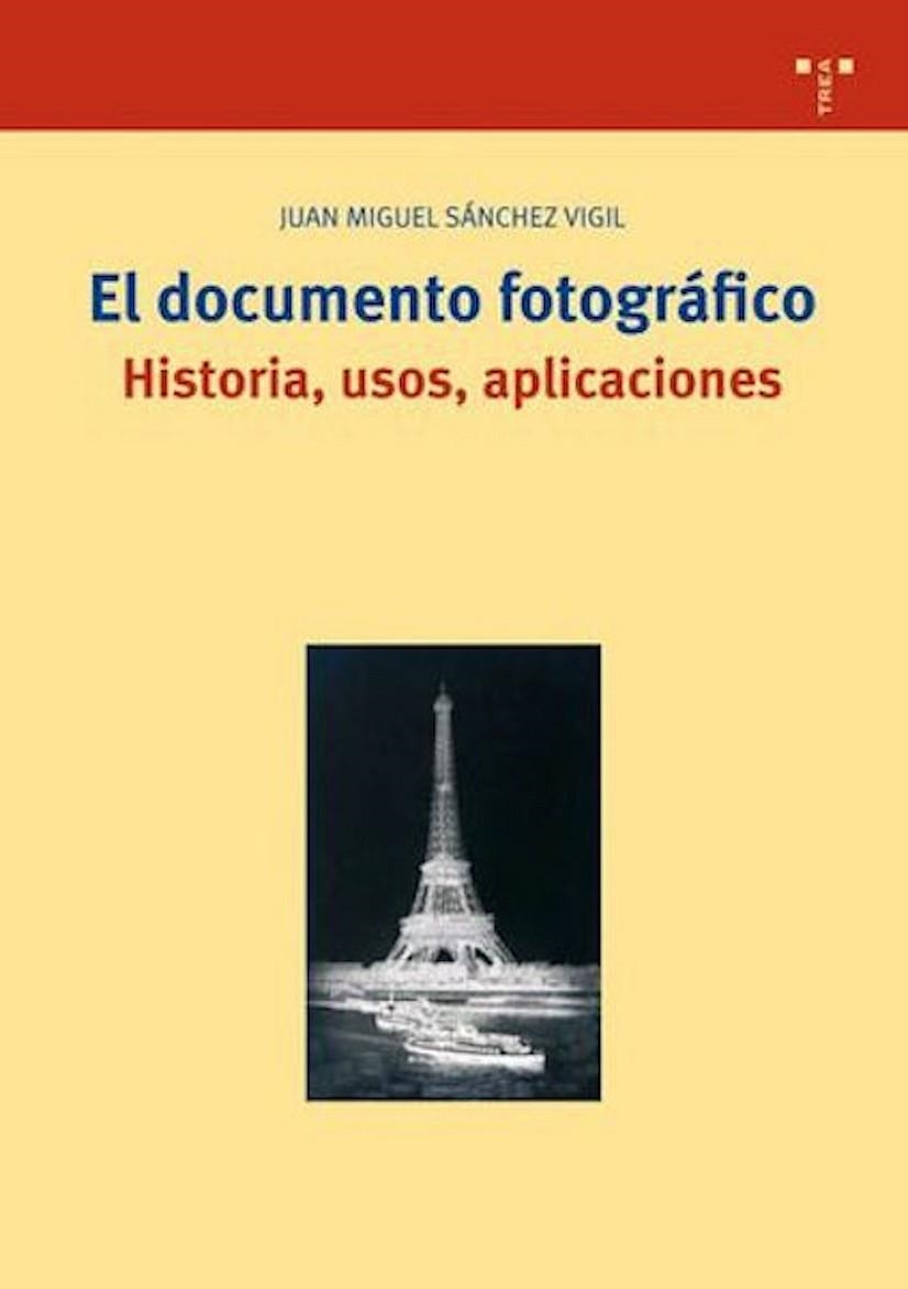 DOCUMENTO FOTOGRAFICO, EL. HISTORIA USOS APLICACIONES | 9788497042239 | SANCHEZ VIGIL, JUAN MIGUEL | Llibreria La Gralla | Llibreria online de Granollers