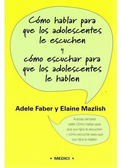 COMO HABLAR PARA QUE LOS ADOLESCENTES LE ESCUCHEN Y COMO ESC | 9788497990257 | FABER, ADELE / MAZLISH, ELAINE | Llibreria La Gralla | Llibreria online de Granollers