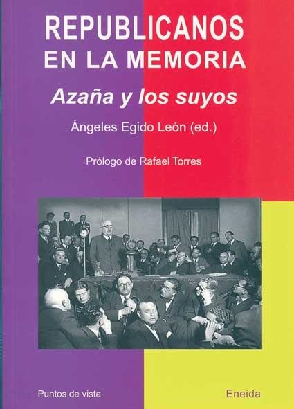 REPUBLICANOS EN LA MEMORIA. AZAÑA Y LOS SUYOS | 9788495427908 | EGIDO LEON, ANGEL (ED.) | Llibreria La Gralla | Librería online de Granollers