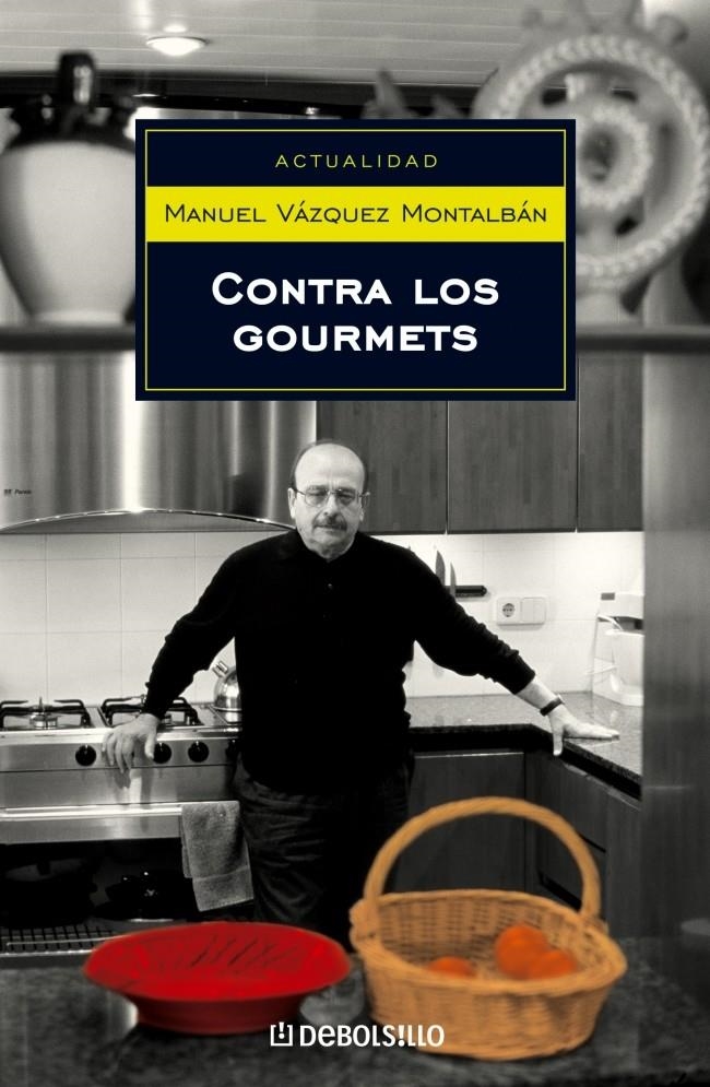 CONTRA LOS GOURMETS (DB ACTUALIDAD 142) | 9788497937276 | VAZQUEZ MONTALBAN, MANUEL | Llibreria La Gralla | Llibreria online de Granollers