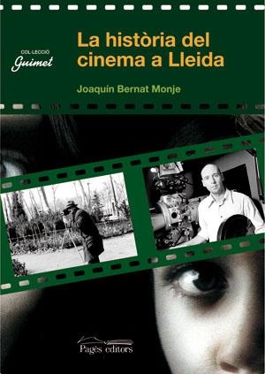 HISTORIA DEL CINEMA A LLEIDA, UNA | 9788497793995 | BERNAT MONJE, JOAQUIM | Llibreria La Gralla | Llibreria online de Granollers