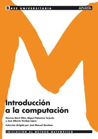 INTRODUCCION A LA COMPUTACION (BASE UNIVERSITARIA) | 9788466751520 | MARTI, NARCISO I D'ALTRES | Llibreria La Gralla | Llibreria online de Granollers