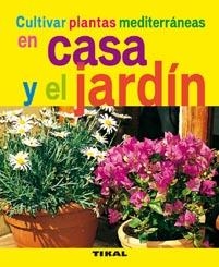 CULTIVAR PLANTAS MEDITERRÁNEAS EN CASA Y EL JARDÍN | 9788492678761 | VARIOS AUTORES | Llibreria La Gralla | Llibreria online de Granollers