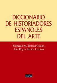 DICCIONARIO DE HISTORIADORES ESPAÑOLES DEL ARTE | 9788437622958 | BORRAS GUALIS, GONZALO M./PACIOS LOZANO, ANA REYES | Llibreria La Gralla | Llibreria online de Granollers