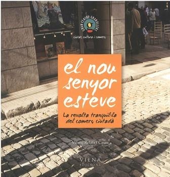 NOU SENYOR ESTEVE, EL. LA REVOLTA TRANQUIL.LA DEL COMERÇ CIU | 9788483303825 | RELATS I CASAS, VICENÇ | Llibreria La Gralla | Llibreria online de Granollers