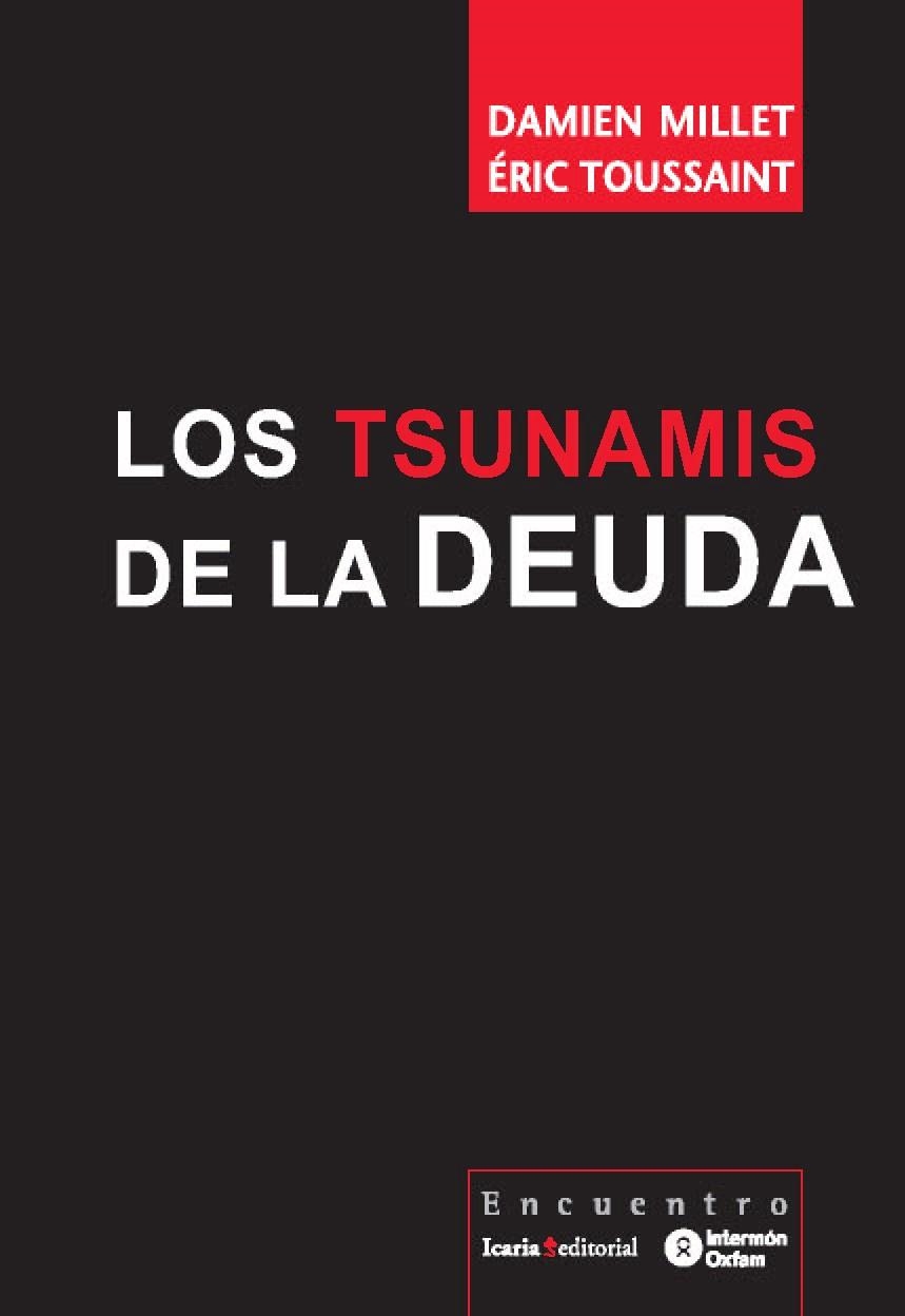 TSUNAMIS DE LA DEUDA, LOS | 9788474268379 | MILLET, DAMIEN / TOUSSAINT, ERIC | Llibreria La Gralla | Llibreria online de Granollers