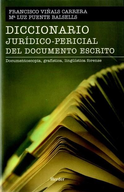 DICCIONARIO JURIDICO-PERICIAL DEL DOCUMENTO ESCRITO | 9788425424571 | VIÑALS, FRANCISCO; PUENTE, MARI LUZ | Llibreria La Gralla | Llibreria online de Granollers