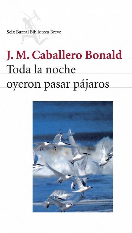 TODA LA NOCHE OYERON PASAR PAJAROS (BIBLIOTECA BREVE) | 9788432212246 | CABALLERO BONALD, J.M. | Llibreria La Gralla | Llibreria online de Granollers