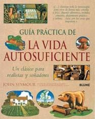 GUÍA PRÁCTICA DE LA VIDA AUTOSUFICIENTE | 9788480768856 | SEYMOUR, JOHN | Llibreria La Gralla | Llibreria online de Granollers