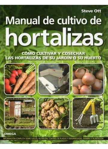 MANUAL DE CULTIVO DE HORTALIZAS | 9788428215329 | OTT, STEVE | Llibreria La Gralla | Llibreria online de Granollers