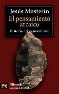 PENSAMIENTO ARCAICO, EL. HISTORIA DEL PENSAMIENTO (H 4467) | 9788420658339 | MOSTERIN, JESUS | Llibreria La Gralla | Llibreria online de Granollers