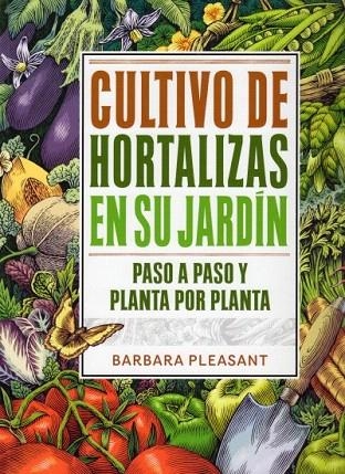 CULTIVO DE HORTALIZAS EN SU JARDIN | 9788428215480 | PLEASANT, BARBARA | Llibreria La Gralla | Llibreria online de Granollers