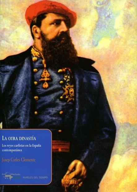 OTRA DINASTIA, LA. LOS REYES CARLISTAS EN LA ESPAÑA CONTEMPO | 9788477742456 | CLEMENTE, JOSEP CARLES | Llibreria La Gralla | Llibreria online de Granollers