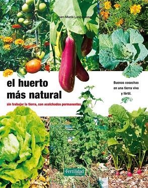 HUERTO MAS NATURAL, EL | 9788493828950 | LESPINASSE, JEAN MARIE | Llibreria La Gralla | Llibreria online de Granollers