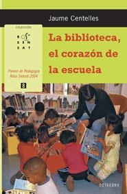 BIBLIOTECA EL CORAZON DE LA ESCUELA, LA | 9788480638241 | CENTELLES, JAUME | Llibreria La Gralla | Llibreria online de Granollers