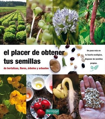 PLACER DE OBTENER TUS SEMILLAS, EL | 9788493630874 | GOUST, GERÔME | Llibreria La Gralla | Llibreria online de Granollers