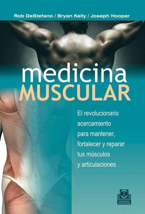 MEDICINA MUSCULAR.EL REVOLUCIONARIO ACERCAMIENTO PARA MANTENER,FORTALECER | 9788499101699 | DESTEFANO, ROB I D'ALTRES | Llibreria La Gralla | Llibreria online de Granollers