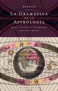 GRAMATICA DE LA ASTROLOGIA, LA. COMO LEVANTAR E INTERPRETAR | 9788497773003 | ZADKIEL | Llibreria La Gralla | Librería online de Granollers