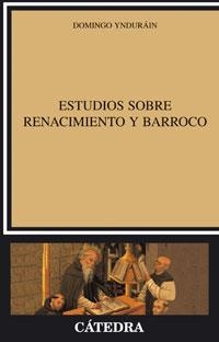 ESTUDIOS SOBRE RENACIMIENTO Y BARROCO | 9788437623023 | YNDURAIN, DOMINGO | Llibreria La Gralla | Llibreria online de Granollers