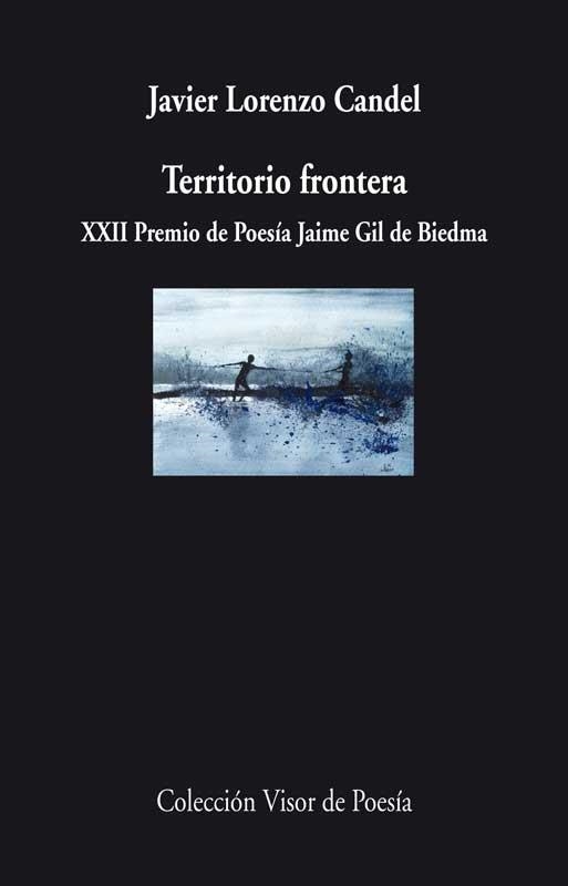 TERRITORIO FRONTERA (XXII PREMIO DE POESÍA JAIME GIL DE BIEDMA) | 9788498958263 | CANDEL, JAVIER LORENZO | Llibreria La Gralla | Llibreria online de Granollers