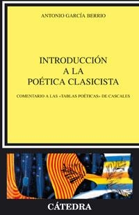 INTRODUCCION A LA POETICA CLASICISTA | 9788437623085 | GARCIA BERRIO, ANTONIO | Llibreria La Gralla | Llibreria online de Granollers