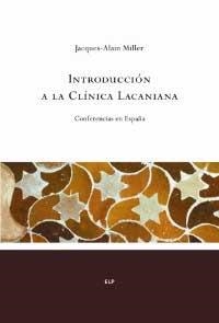 INTRODUCCION A LA CLINICA LACANIANA. CONFERENCIAS EN ESPAÑA | 9788478717491 | MILLER, JACQUES-ALAIN | Llibreria La Gralla | Llibreria online de Granollers