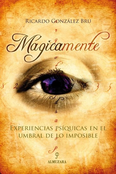 MAGICAMENTE. EXPERIENCIAS PSIQUICAS EN EL UMBRAL DE LO IMPOS | 9788488586773 | GONZALEZ, RICARDO | Llibreria La Gralla | Llibreria online de Granollers