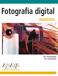 FOTOGRAFIA DIGITAL AVANZADA | 9788441520165 | KINGHORN, JAY / DICKMAN, JAY | Llibreria La Gralla | Llibreria online de Granollers