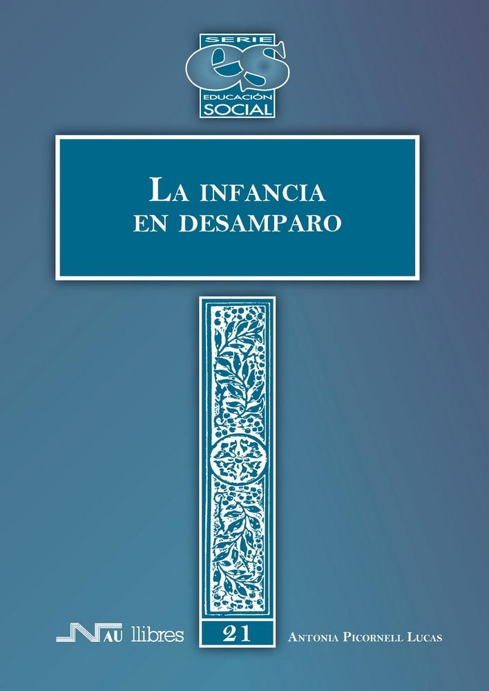 INFANCIA DEL DESAMPARO, LA (EDUCACION SOCIAL,21) | 9788476427279 | PICORNELL LUCAS, ANTONIA | Llibreria La Gralla | Llibreria online de Granollers