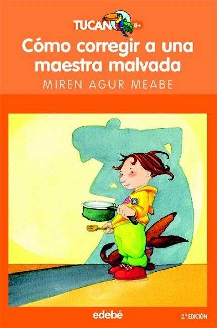 COMO CORREGIR A UNA MAESTRA MALVADA  ( TUCAN NARANJA,5 ) | 9788423675494 | AGUR MEABE, MIREN | Llibreria La Gralla | Llibreria online de Granollers