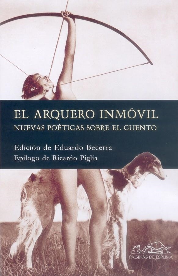 ARQUERO INMOVIL, EL. NUEVAS POETICAS SOBLE EL CUENTO | 9788495642844 | BECERRA, EDUARDO | Llibreria La Gralla | Llibreria online de Granollers