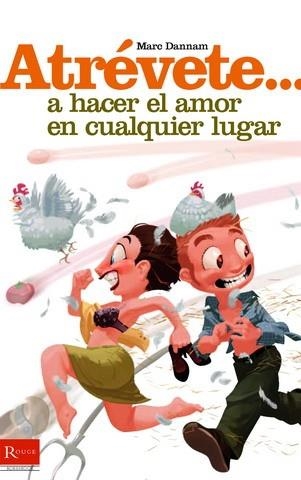 ATREVETE A HACER EL AMOR EN CUALQUIER LUGAR (ROUGE) | 9788479278502 | DANNAM, MARC | Llibreria La Gralla | Llibreria online de Granollers