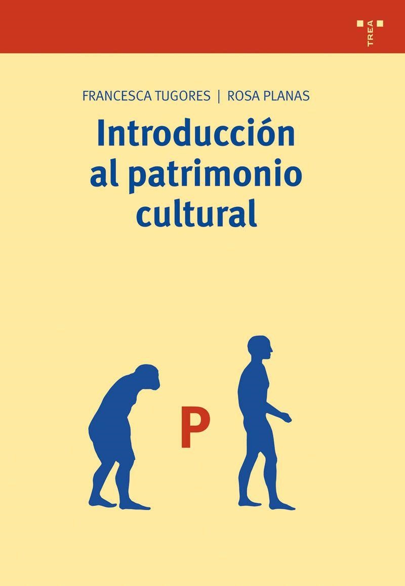 INTRODUCCION AL PATRIMONIO CULTURAL | 9788497042420 | TUGORES, FRANCESCA / PLANAS, ROSA | Llibreria La Gralla | Llibreria online de Granollers