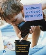 ENSEÑAME A HACERLO SIN TU AYUDA | 9788484451556 | PITAMIC, MAJA | Llibreria La Gralla | Llibreria online de Granollers