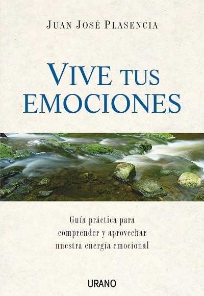 VIVE TUS EMOCIONES. GUIA PRACTICA PARA COMPRENDER Y APROVECH | 9788479536046 | PLASENCIA, JUAN JOSE | Llibreria La Gralla | Llibreria online de Granollers