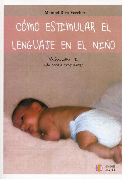 COMO ESTIMULAR LENGUAJE EN EL NIÑO 1. DE 0 A TRES AÑOS | 9788497003391 | RICO VERCHER, MANUEL | Llibreria La Gralla | Llibreria online de Granollers