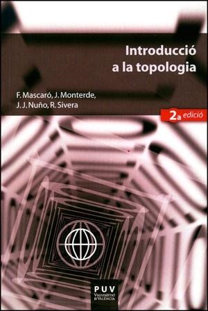 INTRODUCCIO A LA TOPOLOGIA | 9788437029115 | MASCARO, F. / MONTERDE, J. / NUÑO, J.J. / SIVERA, | Llibreria La Gralla | Llibreria online de Granollers