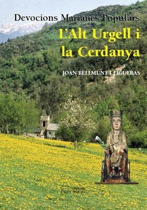 ALT URGELL I LA CERDNYA, L' -DEVOCIONS MARIANES POPULARS- | 9788497794220 | BELLMUNT I FIGUERAS, JOAN | Llibreria La Gralla | Llibreria online de Granollers