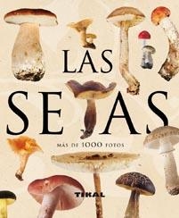 SETAS, LAS. MAS DE 1000 FOTOS | 9788499280080 | LAMAISON, JEAN-LOUIS/POLESE, JEAN-MARIE | Llibreria La Gralla | Llibreria online de Granollers