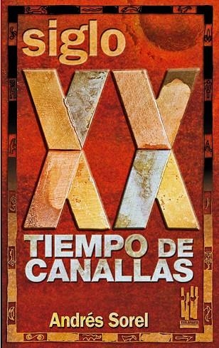 SIGLO XX. TIEMPO DE CANALLAS | 9788481364507 | SOREL, ANDRES | Llibreria La Gralla | Llibreria online de Granollers