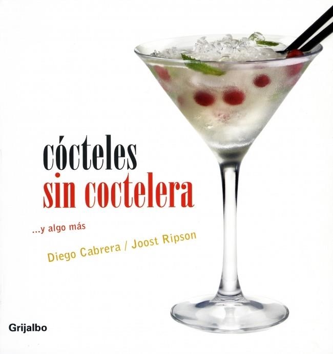 COCTELES SIN COCTELERA Y ALGO MAS | 9788425340314 | CABRERA, DIEGO / RIPSON, JOOST | Llibreria La Gralla | Llibreria online de Granollers